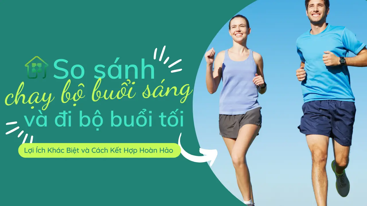 Chạy Bộ Buổi Sáng vs Đi Bộ Buổi Tối: Lợi Ích Khác Biệt và Cách Kết Hợp Hoàn Hảo 1