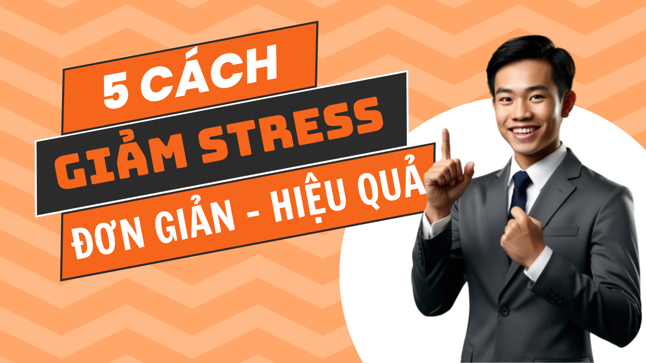 5 cách giảm stress đơn giản hiệu quả